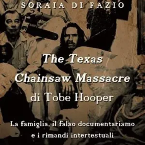 The Texas chainsaw massacre di Tobe Hooper. La famiglia, il falso documentarismo e i rimandi intertestuali Subito Disponibile