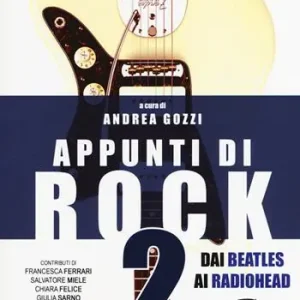 Appunti di rock. Dai Beatles ai Radiohead. Vol. 2 Offerta Limitata