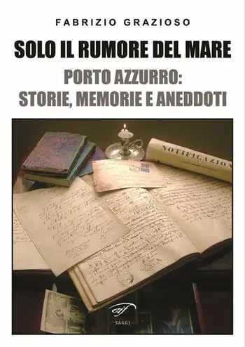 Prezzo Conveniente Solo il rumore del mare. Porto Azzurro storia, memorie e aneddoti