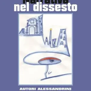 Promozione Narrativa del dissesto. Autori alessandrini raccontano la città