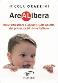 Offerta Limitata Arealibera. Brevi riflessioni e appunti sulla nascita del primo social civile italiano