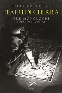 Super Prezzo Teatri di guerra. Tre monologhi 1915-1944-1992
