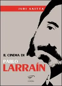 Il cinema di Pablo Larrain Direttamente Dal Produttore