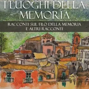 I luoghi della memoria. Racconti sul filo della memoria e altri racconti Offerta Del Giorno