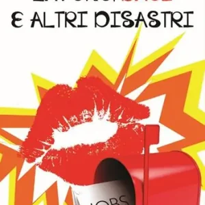 Occasione Imperdibile Lavoro, baci e altri disastri