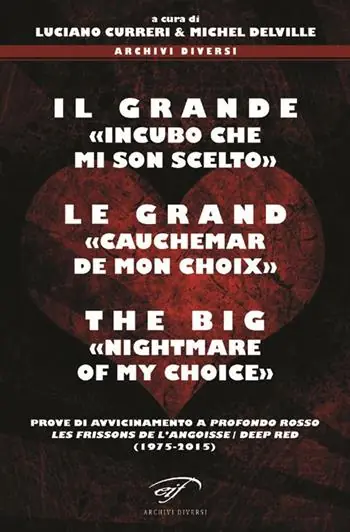 Quantità Limitata Il grande «incubo che mi son scelto»-Le grand «cauchemar de mon choix»-The big «nightmare of my choice». Prove di avvicinamento a Profondo Rosso... Ediz. multilingue