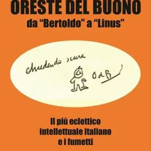 Vendita Finale Oreste Del Buono da «Bertoldo» a «Linus». Il più eclettico intellettuale italiano e i fumetti