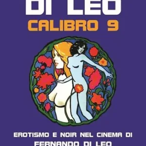 Vendita Finale Di Leo Calibro 9. Erotismo e noir nel cinema di Fernando di Leo