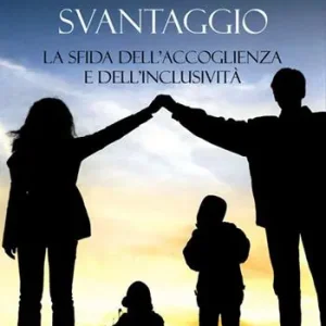Spedito Oggi Il doppio svantaggio. La sfida dell’accoglienza e dell’inclusività