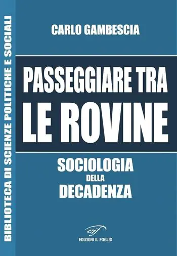 Passeggiare tra le rovine. Sociologia della decadenza Affare