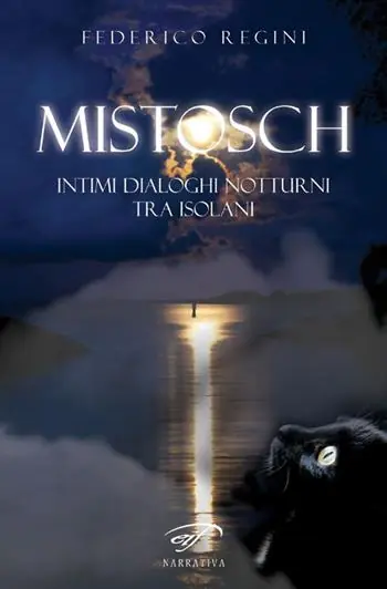 Mistosch. Intimi dialoghi notturni tra isolani Ultimissimo Modello