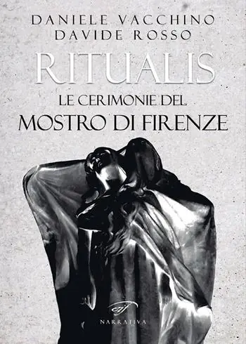 Ritualis. Le cerimonie del Mostro di Firenze Quantità Limitata
