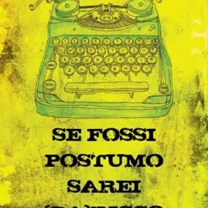 Bestseller Se fossi postumo sarei (Ba)ricco