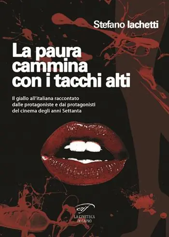 Prezzo Di Fabbrica La paura cammina con i tacchi alti. Il giallo all’italiana raccontato dalle protagoniste e dai protagonisti del cinema degli anni Settanta