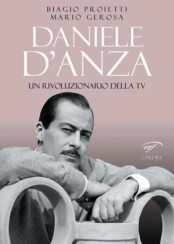 Di Tendenza Daniele D’Anza. Un rivoluzionario della TV