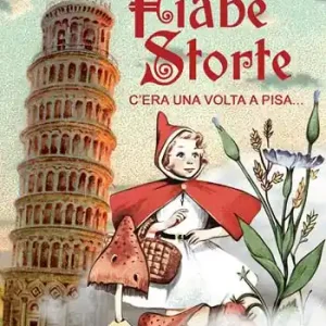 Ultimissimo Modello Fiabe storte. C‘era una volta a Pisa...