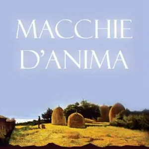 Non Perdere Macchie d’anima