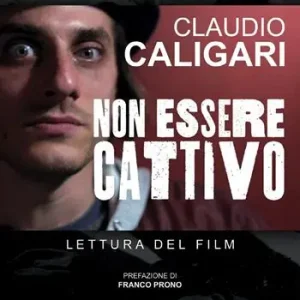 Claudio Caligari. Non essere cattivo. Lettura del film Offerta Limitata