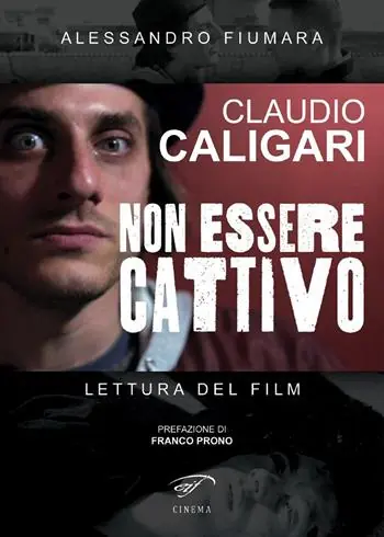 Claudio Caligari. Non essere cattivo. Lettura del film Offerta Limitata