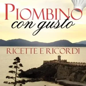 Compra Adesso Piombino con gusto. Ricette e ricordi