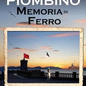 Piombino. Memoria di ferro Nuova Collezione