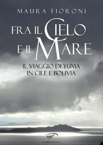 Fra il cielo e il mare. Il viaggio di Yuma in Cile e Bolivia Solo Oggi
