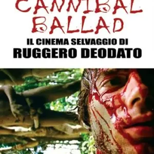 Offerta Speciale Cannibal ballad. Il cinema selvaggio di Ruggero Deodato