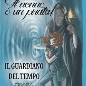 Popolare Il guardiano del tempo. Il nonno è un pirata!