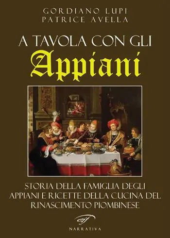 Must-Have A tavola con gli Appiani. Storia della famiglia degli Appiani e ricette della cucina del rinascimento piombinese