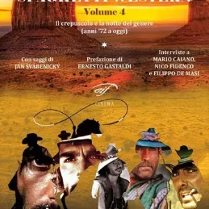 Spaghetti western. Vol. 4 Il crepuscolo e la notte del genere (anni ‘72 a oggi) Offerta Limitata