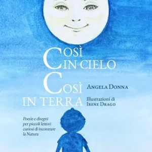Così in cielo così in terra. Poesie e disegni per piccoli lettori curiosi di incontrare la natura. Ediz. a colori Prezzo Di Fabbrica