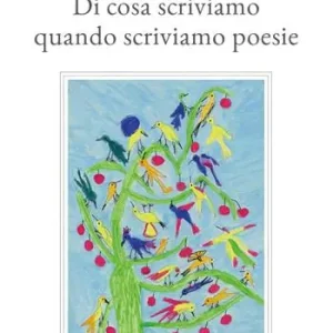 Di cosa scriviamo quando scriviamo poesie Di Tendenza