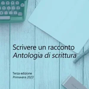 Compra Online Scrivere un racconto. Antologia di scrittura. Terza edizione. Primavera 2023