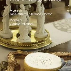 Palato ducale. Cucina e arte nella reggia dei Gonzaga Miglior Prezzo