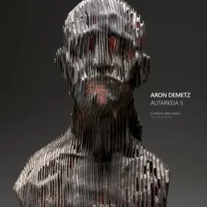 Professionale Aron Demetz. Autarkeia II. Il richiamo della materia-The call of matter. Catalogo della mostra (Catanzaro, 15 gennaio-31 marzo 2022). Ediz. bilingue