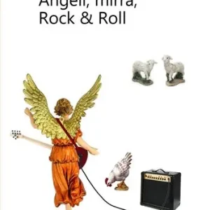 Soddisfatti O Rimborsati Angeli, mirra, Rock & Roll