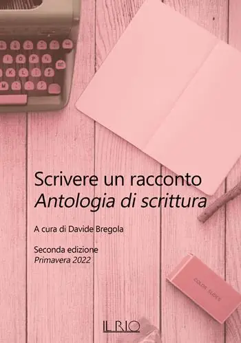 Bestseller Scrivere un racconto. Antologia di scrittura. Seconda edizione. Primavera 2022