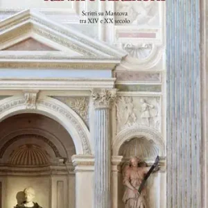 In ricordo di Renato Berzaghi. Scritti su Mantova tra XIV e XX secolo. Ediz. a colori Prezzo Di Fabbrica