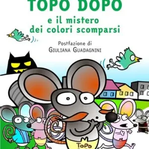 Topo Dopo e il mistero dei colori scomparsi Esclusivo