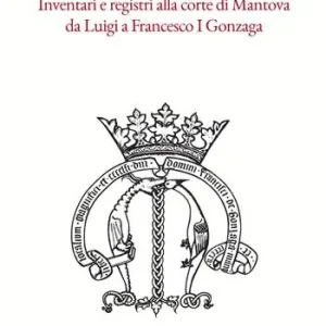 Inventari e registri alla corte di Mantova da Luigi a Francesco I Gonzaga Vendita Finale