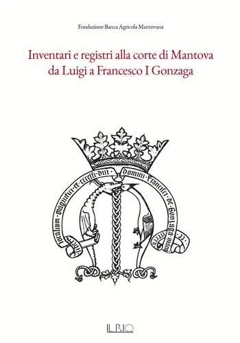 Inventari e registri alla corte di Mantova da Luigi a Francesco I Gonzaga Vendita Finale