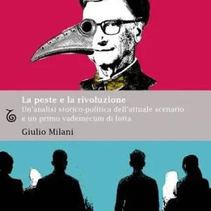 La peste e la rivoluzione. Un‘analisi storico-politica dell‘attuale scenario e un primo vademecum di lotta Prezzo Di Fabbrica