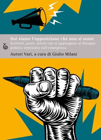 Prezzo Ridotto Noi siamo l‘opposizione che non si sente. Scrittori, poeti, artisti, che si oppongono al disegno politico innestato sull’emergenza