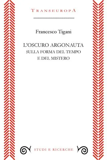Consegna Rapida L‘oscuro argonauta. Sulla forma del tempo e del mistero