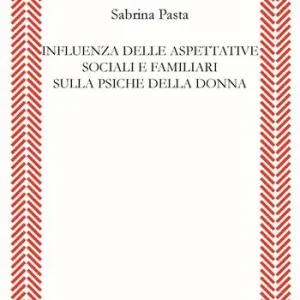Ordina Subito Influenza delle aspettative sociali e familiari sulla psiche della donna