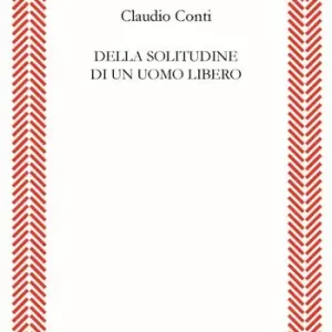 Della solitudine di un uomo libero Promozione Esclusiva