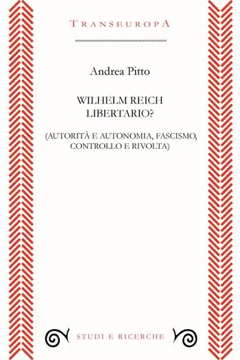 Wilhelm Reich libertario? Autorità e autonomia, fascismo, controllo e rivolta Novità