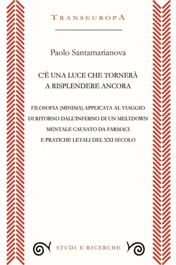 Promozione C’è una luce che tornerà a risplendere ancora. Filosofia (minima) applicata al viaggio di ritorno dall’inferno di un meltdown mentale causato da farmaci e pratiche letali del XXI secolo