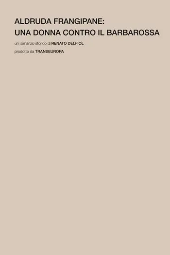Aldruda Frangipane. Una donna contro il barbarossa Bestseller