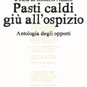 Vendita Finale Pasti caldi giù all‘ospizio. Antologia degli opposti